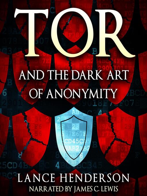 Title details for Tor and the Dark Art of Anonymity by Lance Henderson - Available